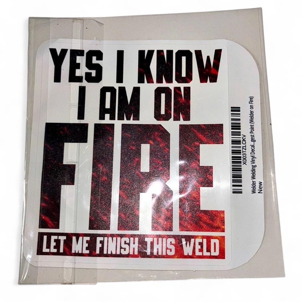 Funny Welding Sticker - "Yes I Know I Am On Fire"
